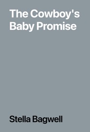 The Cowboy's Baby Promise - Stella Bagwell