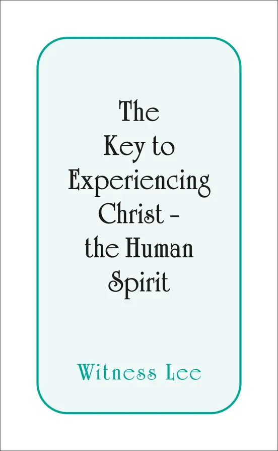 The Key to Experiencing Christ—the Human Spirit