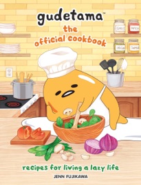Gudetama: The Official Cookbook - Sanrio & Jenn Fujikawa