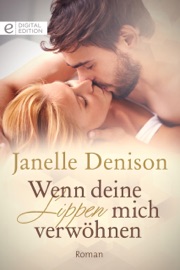 Wenn deine Lippen mich verwöhnen - Janelle Denison & Christiane Bowien-Böll