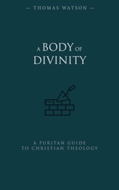 A Body of Divinity - Thomas Watson