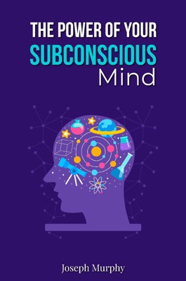 The Power of Your Subconscious Mind