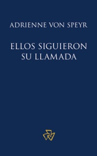 Ellos siguieron su llamada by Adrienne von Speyr