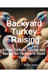 Backyard Turkey Raising - Paul Carson