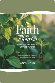 THE FAITH TO FLOURISH BY CHRISTINE CAINE WORKBOOK