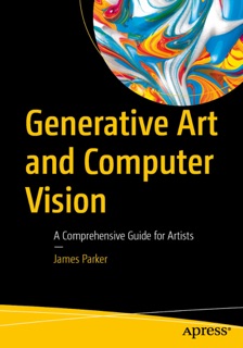 Generative Art and Computer Vision by James Parker