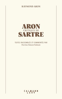 Aron critique de Sartre by Raymond Aron