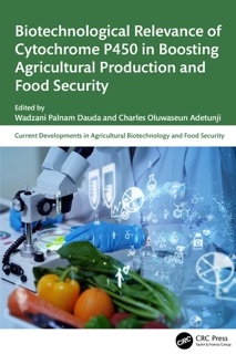Biotechnological Relevance of Cytochrome P450 in Boosting Agricultural Production and Food Security by Wadzani Palnam Dauda & Charles Oluwaseun Adetunji