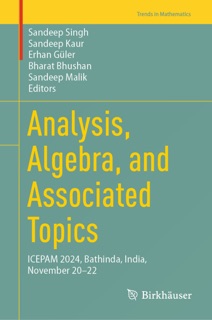 Analysis, Algebra, and Associated Topics by Sandeep Singh, Sandeep Kaur, Erhan Güler, Bharat Bhushan & Sandeep Malik