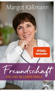 Freundschaft, die uns im Leben trägt by Margot Käßmann