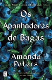 Os Apanhadores de Bagas - Amanda Peters