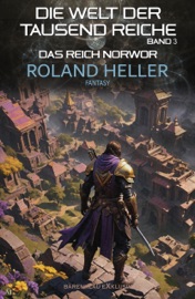 Die Welt der Tausend Reiche, Band 3: Das Reich Norwor - Roland Heller