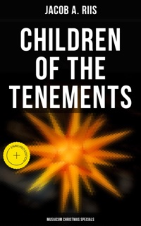 Children of the Tenements (Musaicum Christmas Specials) by Jacob A. Riis & Musaicum Press