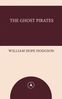 The Ghost Pirates by William Hope Hodgson