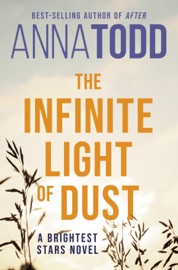 The Infinite Light of Dust - Anna Todd