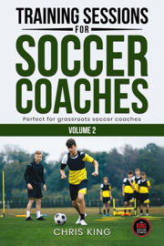 Training Sessions For Soccer Coaches Volume 2