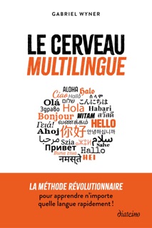 Le cerveau multilingue - La méthode révolutionnaire pour apprendre n'importe quelle langue rapidement by Gabriel Wyner