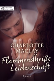 Flammendheiße Leidenschaft - Charlotte Maclay & Petra Löffler