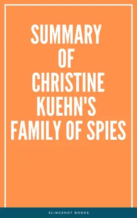 Summary of Christine Kuehn's Family of Spies