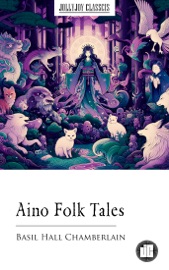 Aino Folk Tales - Basil Hall Chamberlain