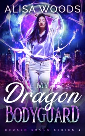 My Dragon Bodyguard (Broken Souls 4) - Alisa Woods