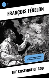 The Existence of God - Francois Fenelon & Henry Morley