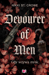 Devourer of Men. Gdy wzywa mrok. Devourer. Tom 1 by Marcin Masłowski & Nikki St. Crowe