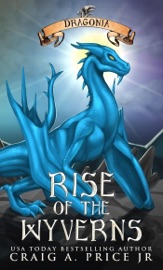 Dragonia: Rise of the Wyverns - Craig A. Price Jr.