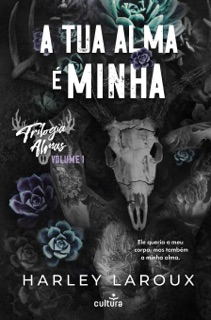 A Tua Alma É Minha by Harley Laroux