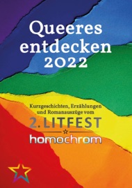 Queeres entdecken 2022 - Andreas Jungwirth, Anne Schelzig, Bettina Barkhoven, Dima Lubimov, Emilia Grace, Gepo Lynx, Lena Richter, Hanna Bertini, Hansjörg Nessensohn, Jan Ranft, Jenny Wood, Juliane Seidel, Katharina Lucas, Klaus Berndl, Lilienne Érie, Nicole Eick, Nicole Stranzl, Sabine Reifenstahl, Saskia Rönspies, Sina Vogt, Stefan Zumkehr, Sunil Mann, Talia May, Tanja Meurer, Ursula Knoll & Martin Wolkner