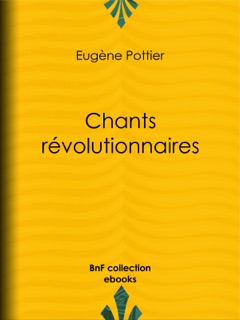 Chants révolutionnaires by Eugène Pottier, Jules Vallès, Jean Allemane & Jean Jaurès