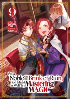 I'm a Noble on the Brink of Ruin, So I Might as Well Try Mastering Magic: Volume 9 by Nazuna Miki