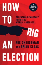 How to Rig an Election - Nic Cheeseman & Brian Klaas