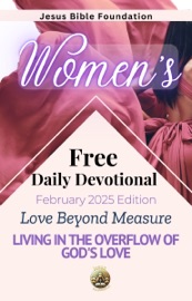 Women’s Free Daily Devotional February 2025 Edition - Jesus Bible Foundation