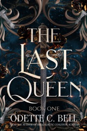The Last Queen Book One - Odette C. Bell