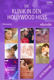 Die Klinik in den Hollywood Hills - 8-teilige Miniserie - Carol Marinelli, Emily Forbes, Louisa George, Amy Ruttan, Robin Gianna, Lynne Marshall, Amalie Berlin, Tina Beckett, Katharina Illmer, Michaela Rabe, Claudia Weinmann & Susann Rauhaus