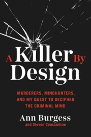 A Killer by Design - Ann Wolbert Burgess & Steven Matthew Constantine