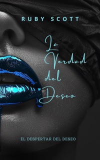 La Verdad del Deseo by Ruby - Scott