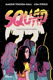 Squad by Maggie Tokuda-Hall & Lisa Sterle