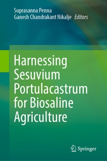 Harnessing Sesuvium Portulacastrum for Biosaline Agriculture by Suprasanna Penna & Ganesh Chandrakant Nikalje