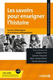 Les savoirs pour enseigner l'histoire - Nadine Fink, Sylvain Doussot, Marc-André Éthier & David Lefrançois