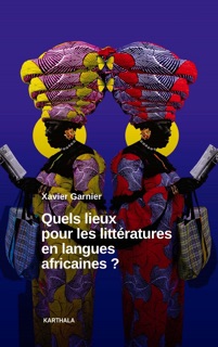 Quels lieux pour les littératures en langues africaines ? by Xavier Garnier