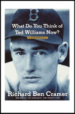 What Do You Think of Ted Williams Now? - Richard Ben Cramer Cover Art