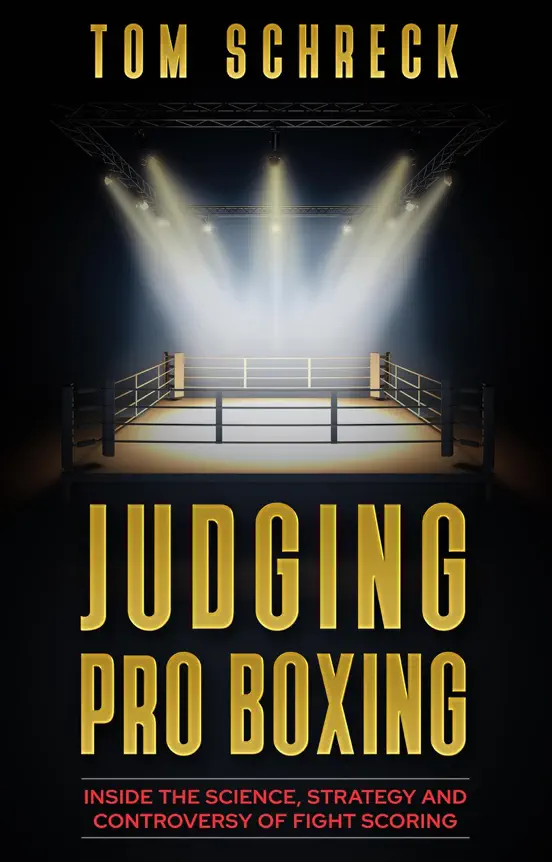 Judging Pro Boxing: Inside the Science, Strategy, and Controversy of Fight Scoring