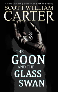 The Goon and the Glass Swan by Scott William Carter