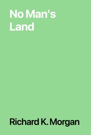 No Man's Land - Richard K. Morgan