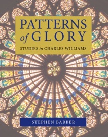 Patterns of Glory: Studies in Charles Williams - Stephen Barber