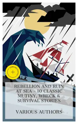 Read: Rebellion and Ruin Book at Sea - 10 Classic Mutiny, Wreck & Survival Stories