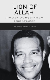 Lion of Allah: The Life & Legacy of Minister Louis Farrakhan - Jonah Sanders