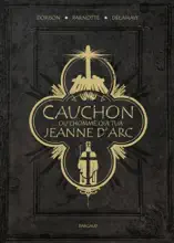 Cauchon... ou l'homme qui tua Jeanne d'Arc